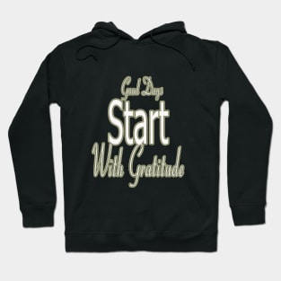 Good day / Good Days Start With Gratitude Hoodie